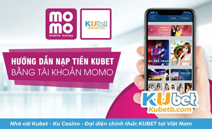 nạp tiền tại Kubet qua ví Momo 