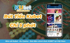 Hướng dẫn rút tiền Kubet trên điện thoại và máy tính