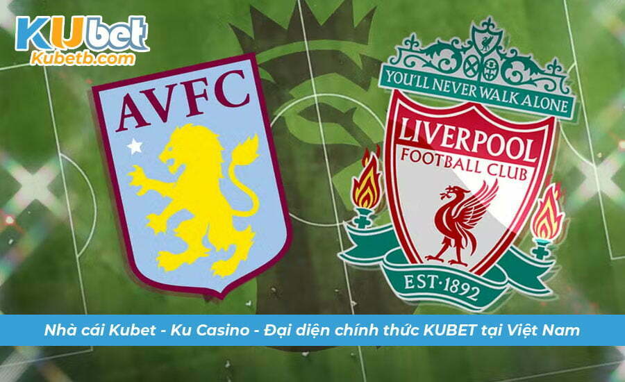 Nhận định soi kèo Aston Villa vs Liverpool 27/12