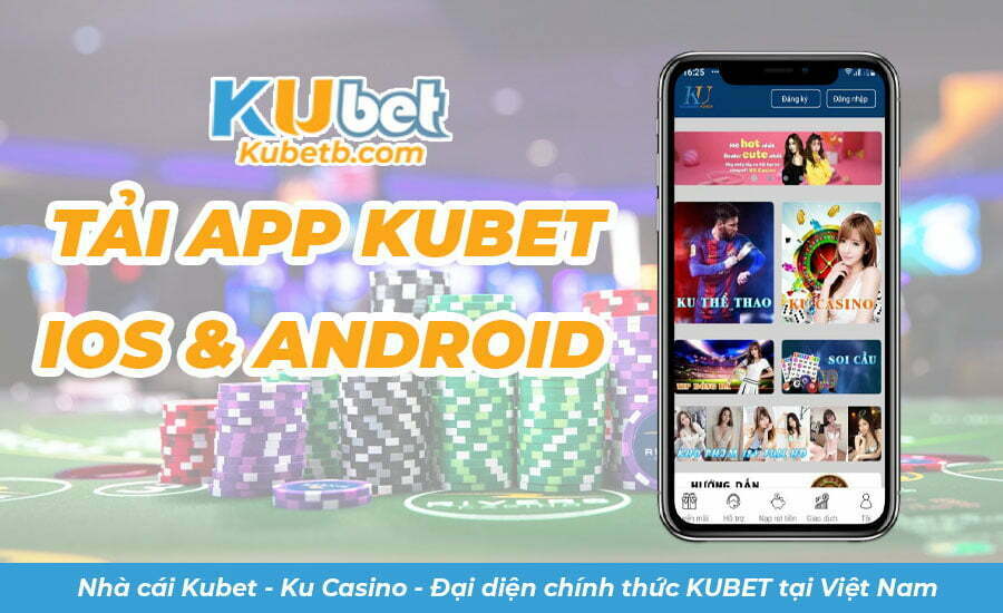 Tải app kubet cho điện thoại