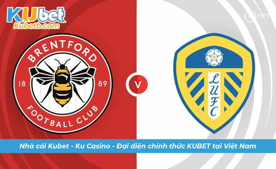 Soi kèo Leeds vs Brentford 22/1: Brentford đang chiếm lợi thế