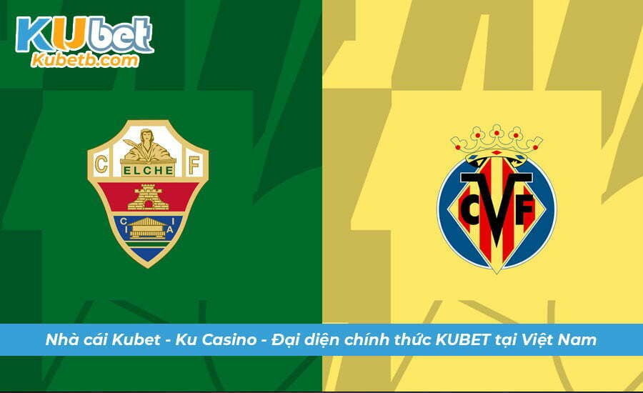 Soi kèo Elche vs Villarreal